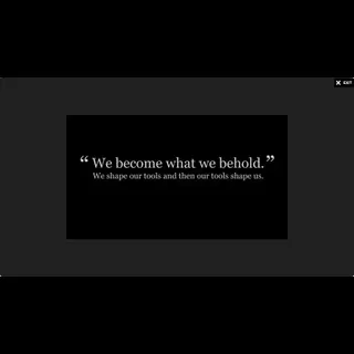 We Become What We Behold